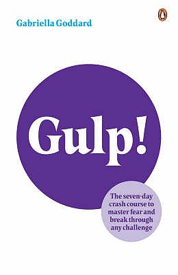Gulp! The Seven-day Crash Course to Master Fear and Break Through Any Challenge