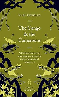 The Congo and the Cameroons (Penguin Great Journeys)