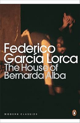 The House of Bernarda Alba (Three Plays : Blood Wedding, Yerma, the House of Bernarda Alba)