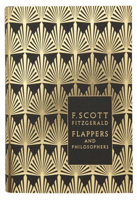 Modern Classics Flappers and Philosophers: The Collected Short Stories of F Scott Fitzgerald