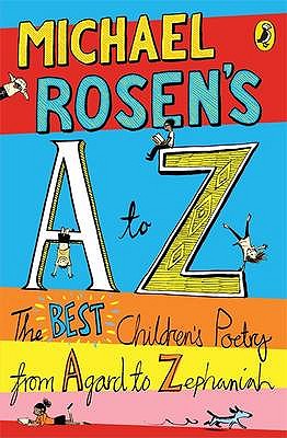 Michael Rosen's A-Z: The best children's poetry from Agard to Zephaniah