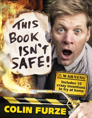 Image for Colin Furze: This Book Isn't Safe! Colin Furze: This Book Isn't Safe!