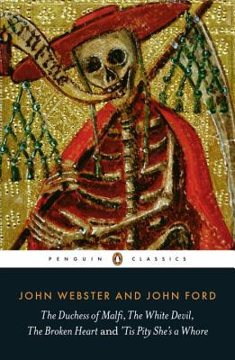 Duchess of Malfi, the White Devil, the Broken Heart and 'Tis Pity She's a Whore (Critical)