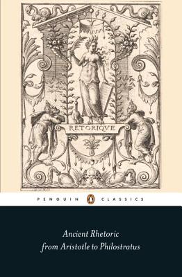 Image for Ancient Rhetoric: From Aristotle to Philostratus (Penguin Classics)