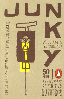Junky: The Definitive Text of "Junky" 50th Anniversary Edition