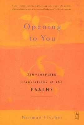 Opening to You: Zen-Inspired Translations of the Psalms