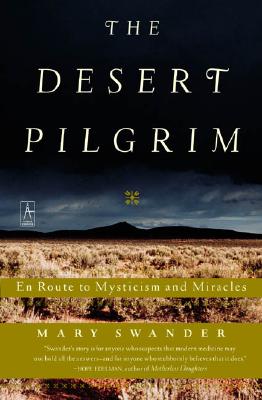 DESERT PILGRIM: EN ROUTE TO MYSTICISM AND MIRACLES