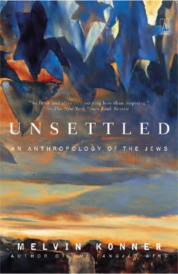 Unsettled: An Anthropology Of The Jews