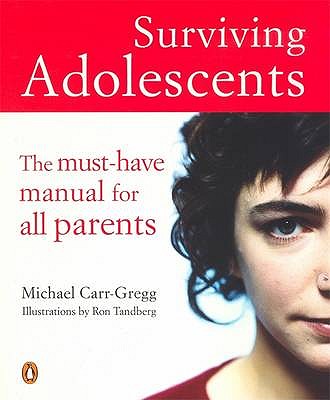 SURVIVING ADOLESCENTS The Must-Have Manual for all Parents