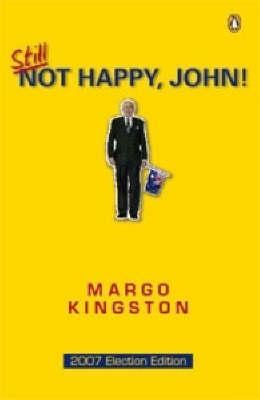 Still Not Happy, John! 2007 Election Edition