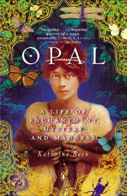 Opal: A Life of Enchantment, Mystery, and Madness