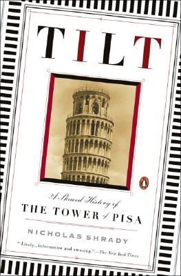 Tilt: A Skewed History of the Tower of Pisa
