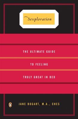 Sexploration: The Ultimate Guide to Feeling Truly Great in Bed