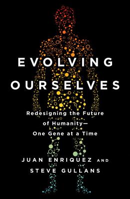 Evolving Ourselves: Redesigning the Future of Humanity--One Gene at a Time