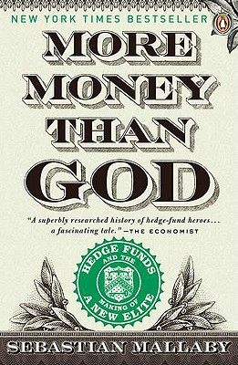 More Money than God: Hedge Funds and the Making of a New Elite