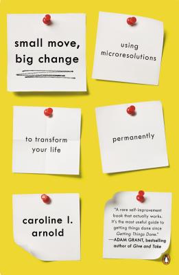 Image for Small Move, Big Change: Using Microresolutions to Transform Your Life Permanently Small Move, Big Change: Using Microresolutions to Transform Your Life Permanently
