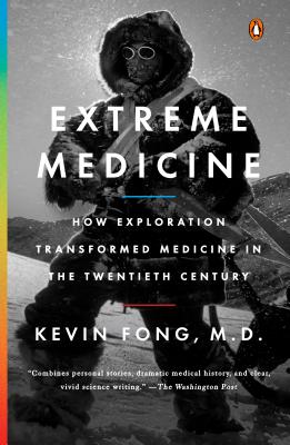 Extreme Medicine: How Exploration Transformed Medicine in the Twentieth Century