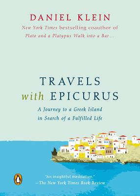 Image for TRAVELS WITH EPICURUS A JOURNEY TO A GREEK ISLAND IN SEARCH OF A FULFILLED LIFE