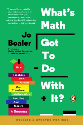 Image for What's Math Got to Do with It?: How Teachers and Parents Can Transform Mathematics Learning and Inspire Success