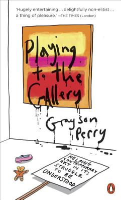 PLAYING TO THE GALLERY HELPING CONTEMPORARY ART IN ITS STRUGGLE TO BE UNDERSTOOD