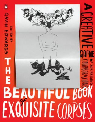 The Beautiful Book of Exquisite Corpses: A Creative Game of Limitless Possibilities [Paperback] Gavin Edwards