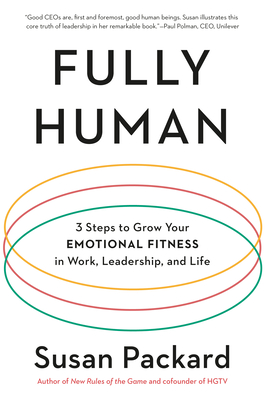 Fully Human: 3 Steps to Grow Your Emotional Fitness in Work, Leadership, and Life
