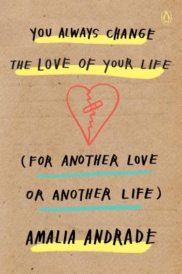 Image for You Always Change the Love of Your Life (for Another Love or Another Life)