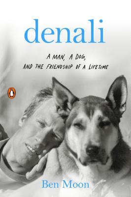 Image for Denali: A Man, A Dog, And The Friendship Of A Lifetime