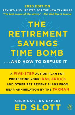 The New Retirement Savings Time Bomb: How to Take Financial Control, Avoid Unnecessary Taxes, and Combat the Latest Threats to Your Retirement Savings