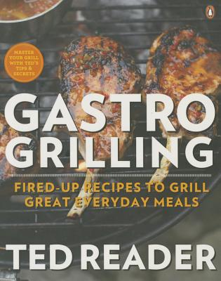 Image for Gastro Grilling: Fired-up Recipes To Grill Great Everyday Meals