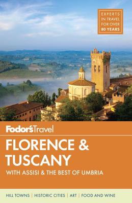 Fodor's Florence & Tuscany: with Assisi & the Best of Umbria (Full-color Travel Guide)