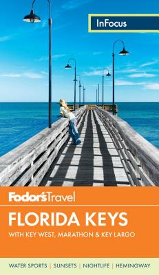 Fodor's In Focus Florida Keys: with Key West, Marathon & Key Largo (Travel Guide)