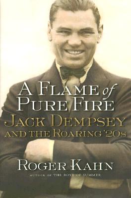 A Flame of Pure Fire: Jack Dempsey and the Roaring '20s