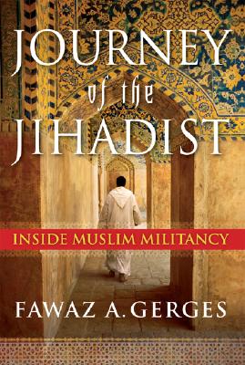 Journey of the Jihadist : Inside Muslim Militancy