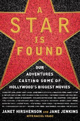 A Star Is Found: Our Adventures Casting Some of Hollywood's Biggest Movies