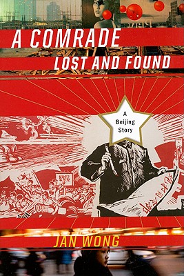 Image for A Comrade Lost and Found: A Beijing Story