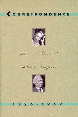 Hannah Arendt Karl Jaspers: Correspondence, 1926-1969