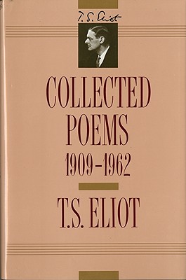 T. S. Eliot: Collected Poems, 1909-1962 (The Centenary Edition)