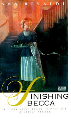 Finishing Becca: A Story about Peggy Shippen and Benedict Arnold