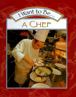 I Want to Be a Chef (I Want to Be-- Book Series) Maze, Stephanie and Grace, Catherine O'Neill