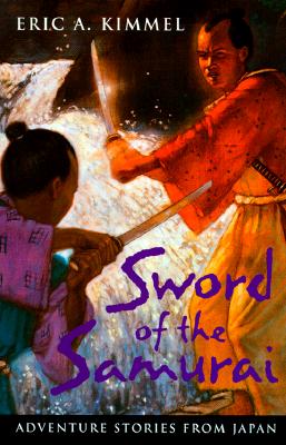 Sword of the Samurai: Adventure Stories from Japan