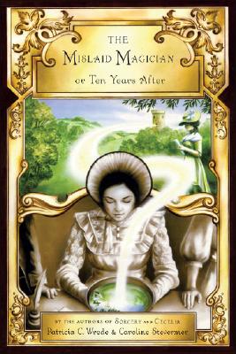 The Mislaid Magician or Ten Years After : Being the Private Correspondence Between Two Prominent Families Regarding a Scandal Touching the Highest Levels of Government and the Security of the Realm