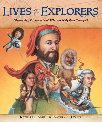 Image for Lives of the Explorers: Discoveries, Disasters (and What the Neighbors Thought)