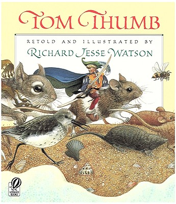 TOM THUMB. (RETOLD AND ILLUSTRATED BY RICHARD JESSE WATSON)