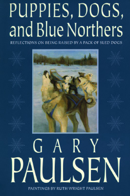 Image for Puppies, Dogs, and Blue Northers: Reflections on Being Raised by a Pack of Sled Dogs