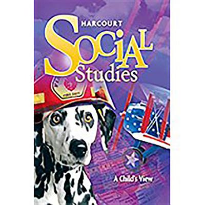 Harcourt Social Studies: Student Edition Grade 1 A Child's View 2010