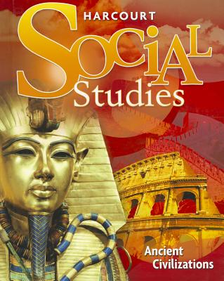 Harcourt Social Studies: Student Edition Grade 7 Ancient Civilizations 2010