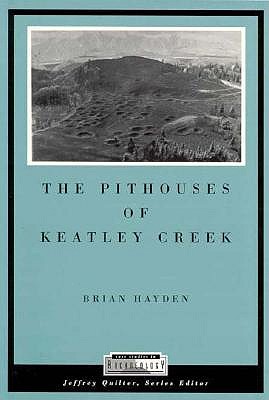 Image for The Pithouses of Keatley Creek The Pithouses of Keatley Creek