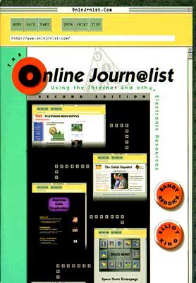 The Online Journalist; The Online Journalist Using the Internet and Other Electronic Resources