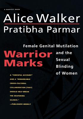 Warrior Marks : Female Genital Mutilation and the Sexual Blinding of Women (Harvest Book Ser.)